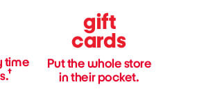 Gift Cards, Put the whole store in their pocket.