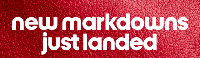 new markdowns just landed
