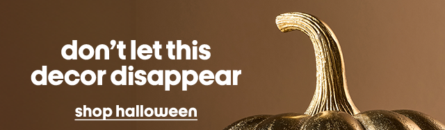 don't le this decor disappear. shop halloween