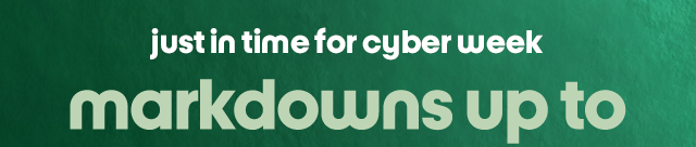 just in time for cyber week markdowns up to