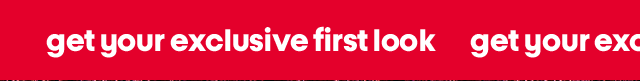 get your exclusive first look 
