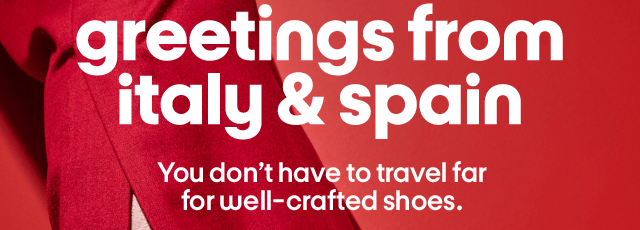 Greetings from Italy & Spain. You don't have to travel for well-crafted shoes.