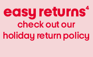 Easy Returns Check out our holiday return policy