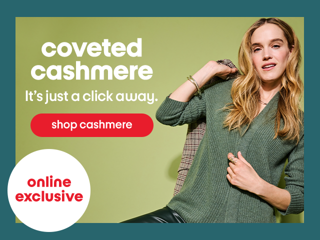 coveted cashmere - It's just a click away. shop cashmere. online exclusive.