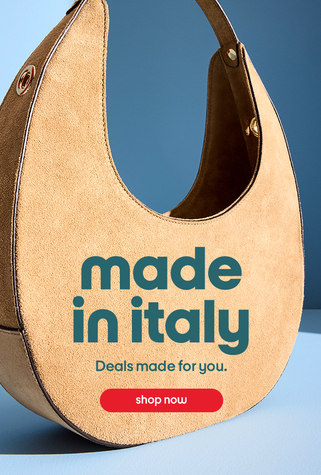 Made in Italy. Deals made for you. Shop Now.