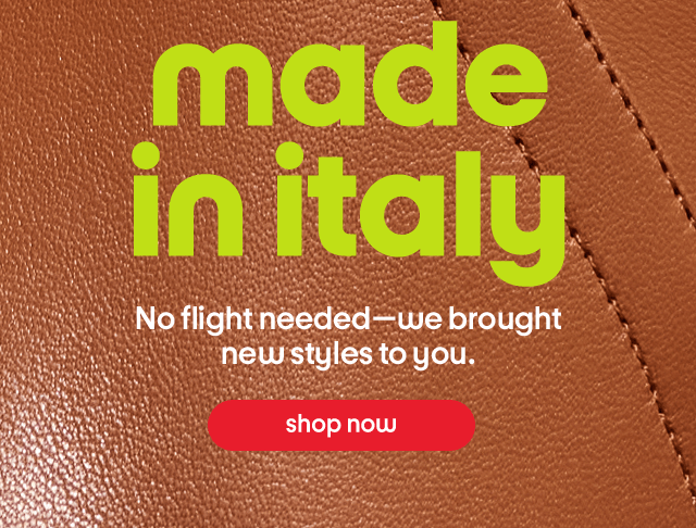 Made in italy, No flight needed-we brought new styles to you. Shop Now.