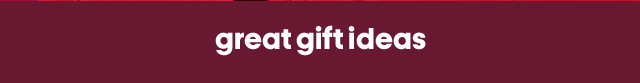 Great gift ideas