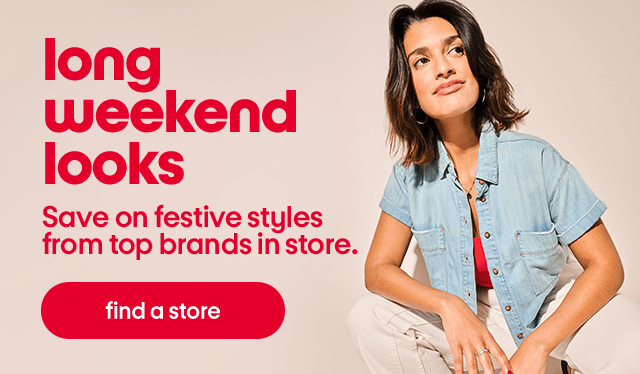 Long weekend looks. Save on festive styles from top brands in store.