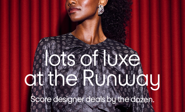 Lots of luxe at the Runway. Score designer deals by the dozen.