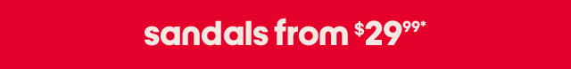 sandals from $29.99*