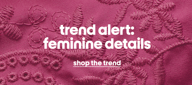 trend alert: feminine details shop the trend