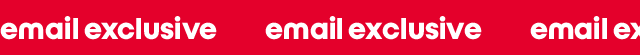 email exclusive