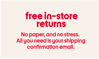 free in-store returns No paper, and no stress. All you need is your shipping confirmation email.