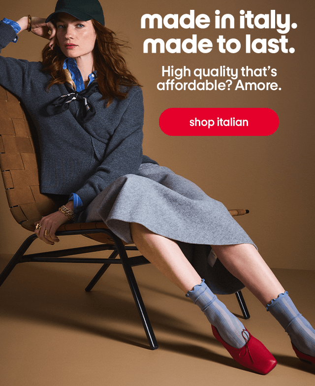 made in italy. made to last. High quality that's affordable? Amore. shop italian