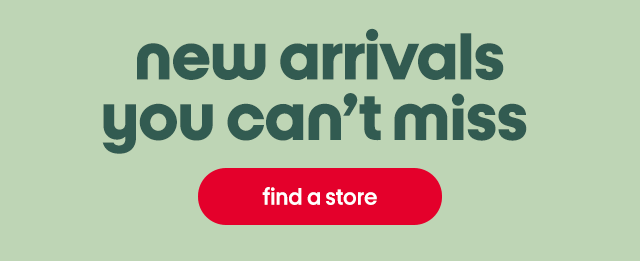 new arrivals you can’t miss